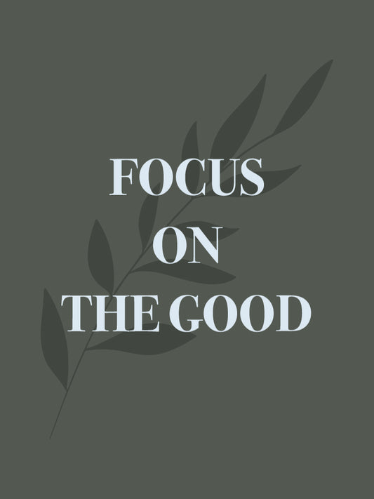 Focus on the Good